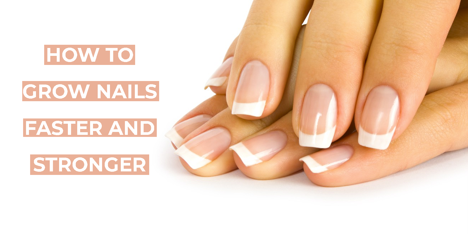 How To Grow Nails Faster And Stronger